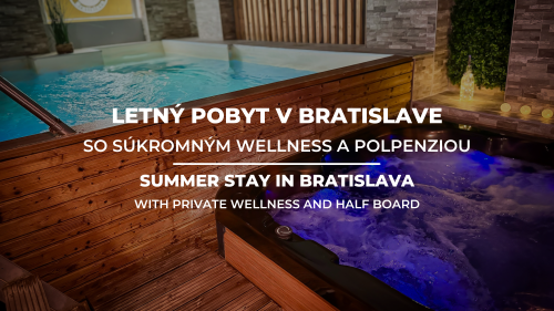 LETNÝ POBYT SO SÚKROMNÝM WELLNESS A POLPENZIOU